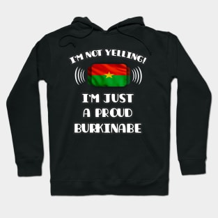 I'm Not Yelling I'm A Proud Burkinabe - Gift for Burkinabe With Roots From Burkina Faso Hoodie